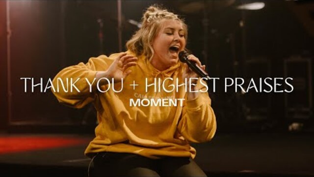 Thank You + Highest Praises | Moment