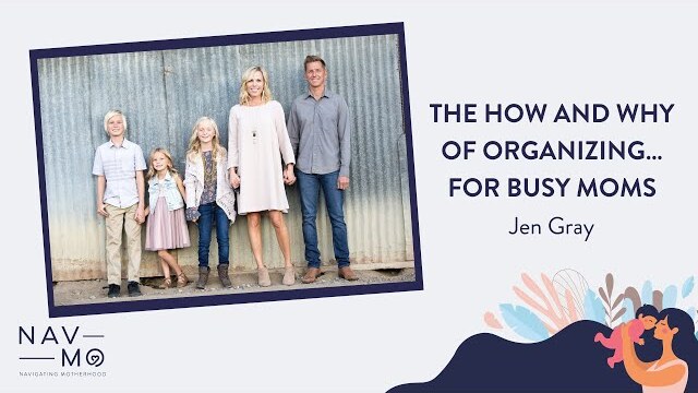 The How and Why of Organizing ... For Bust Moms | Navigating Motherhood | Jen Gray