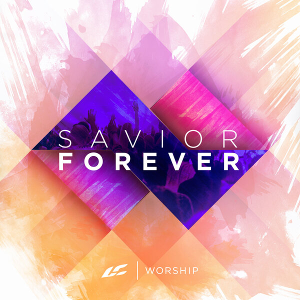 Savior Forever | Life.Church Worship