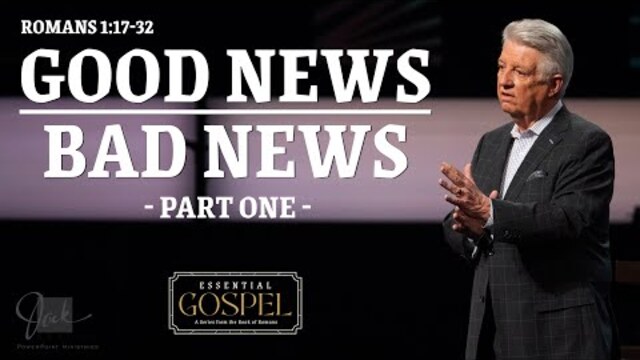 Good News / Bad News - Part One  |  Pastor Jack Graham