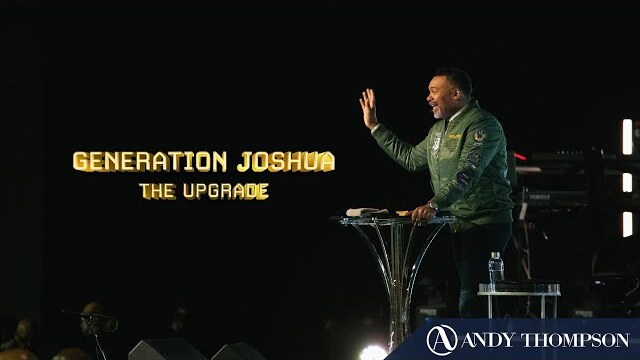 Generation Joshua: The Upgrade \\ Pastor Andy Thompson