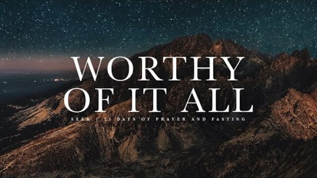 Seek: Worthy of it All // Pastor David Perkins