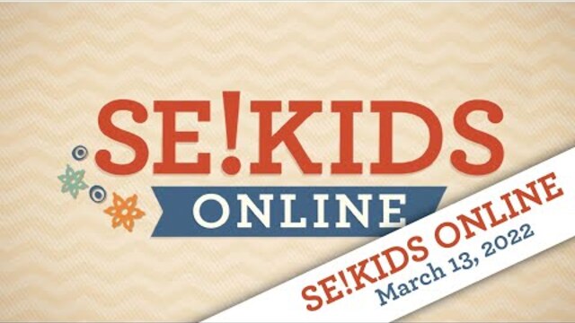 SE!KIDS Online | 3.13.2022