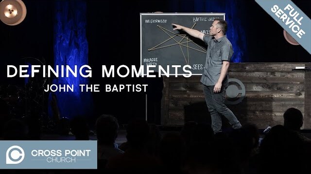 DEFINING MOMENTS: WEEK 5 | John The Baptist