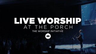 The Porch Worship | Hayden Browning and Dinah Wright July 30th, 2019