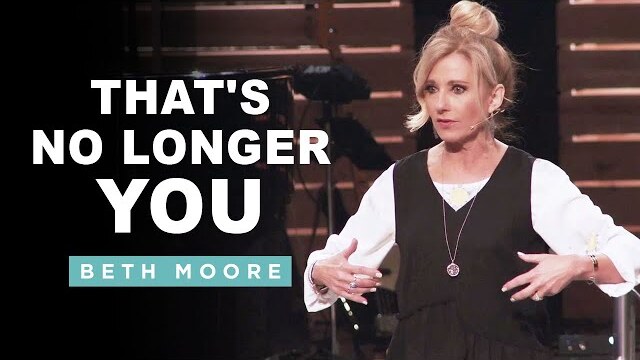 That's No Longer You | The God of Again - Part 4 of 5 | Beth Moore