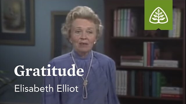 Gratitude: Suffering Is Not For Nothing with Elisabeth Elliot