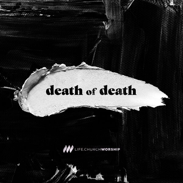 Death Of Death | Life.Church Worship