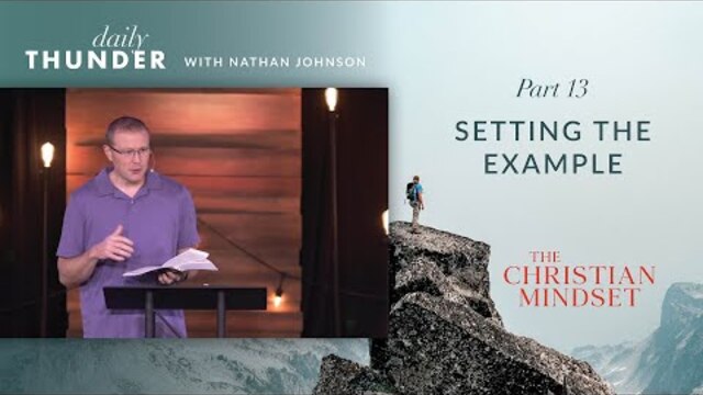 Setting the Example // Christian Mindset: Think on These Things 13 (Nathan Johnson)