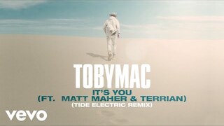 TobyMac, Matt Maher, Terrian - It's You (Tide Electric Remix/Audio)