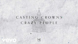 Casting Crowns - Crazy People (Official Lyric Video)