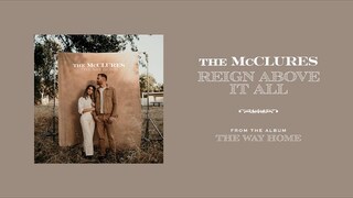 Reign Above It All - The McClures | The Way Home