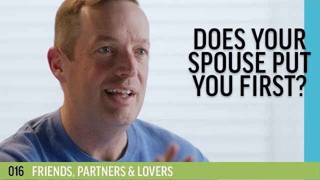 Does your spouse put you first? | 016 - Friends, Partners & Lovers