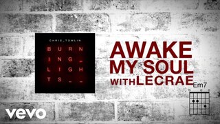 Chris Tomlin - Awake My Soul (Lyric Video) ft. Lecrae