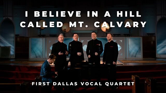 "I Believe In A Hill Called Mt. Calvary" First Dallas Vocal Quartet