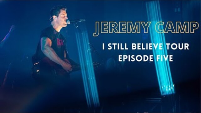 Jeremy Camp - I Still Believe Tour - Episode 5
