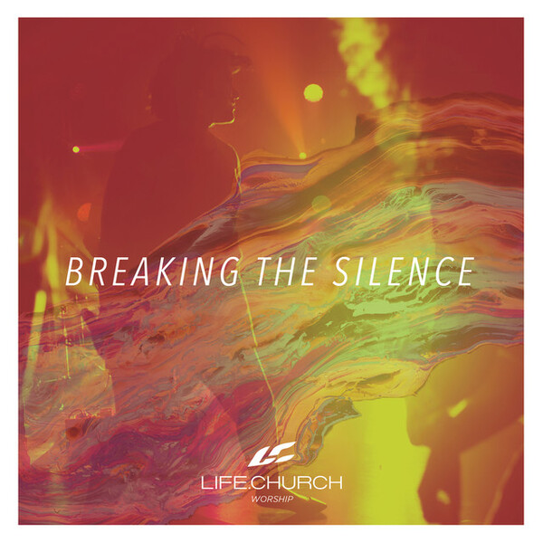 Breaking the Silence | Life.Church Worship
