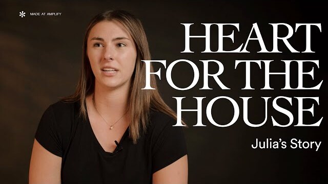 Julia's Story | Heart For The House