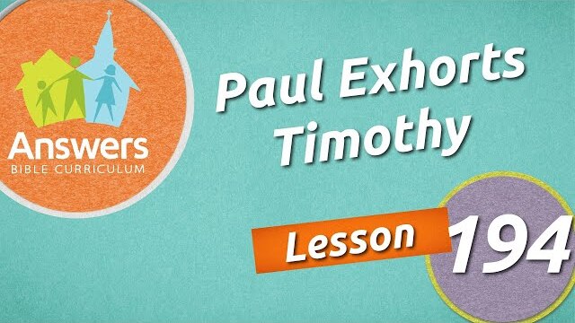 Paul Exhorts Timothy | Answers Bible Curriculum: Lesson 194
