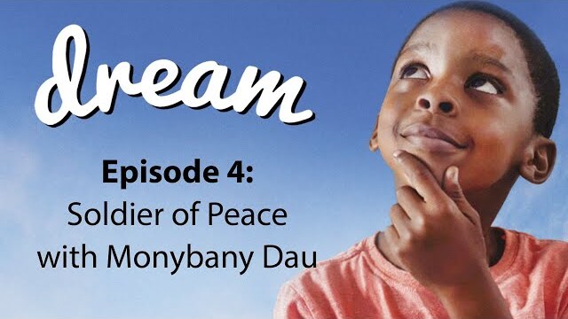Dream: Find Your Significance [2019] Episode 04: Soldier of Peace with Monybany Dau