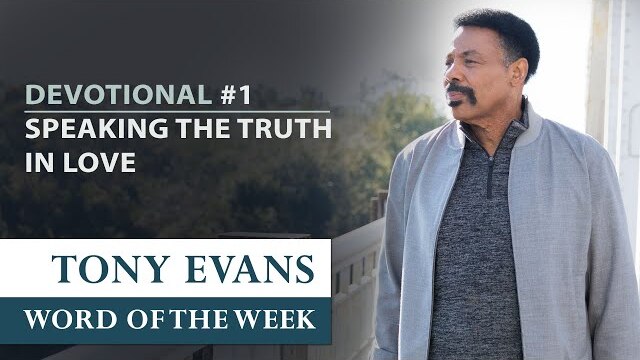 Speaking the Truth in Love | Dr. Tony Evans - Returning to the Truth Devotional #1