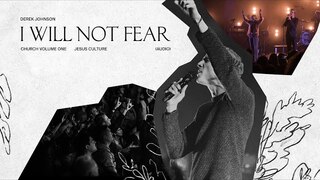 Jesus Culture - I Will Not Fear feat. Derek Johnson (Live) [Audio]