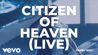Tauren Wells - Citizen of Heaven (Live)
