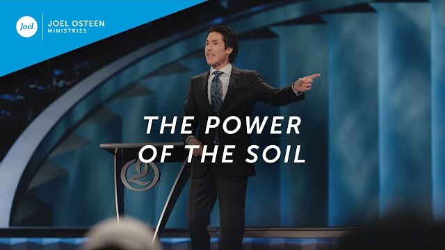 Joel Osteen - The Power of the Soil