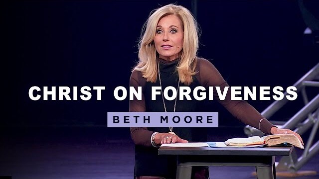 Christ on Forgiveness | These Words of Mine Part 2 | Beth Moore