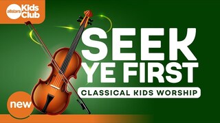 Seek Ye First | Classical Kids Worship (Instrumental) #jesus #christian  #kidmin #church