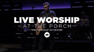 The Porch Worship | Shane & Shane and Michael Olson July 23rd, 2019
