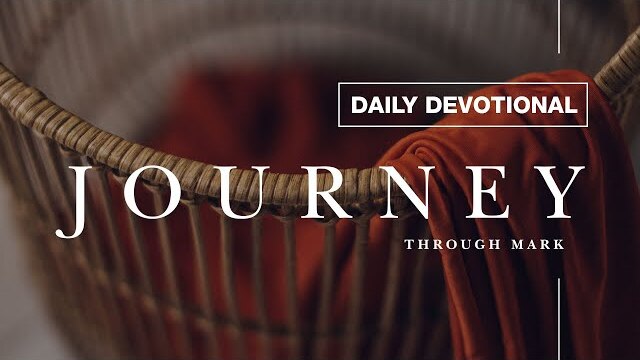 Day 20: Journey Through Mark Daily Devotionals | Matt Wright
