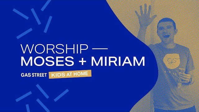13 September 2020 - GS Kids at Home - Worship // Moses and Miriam