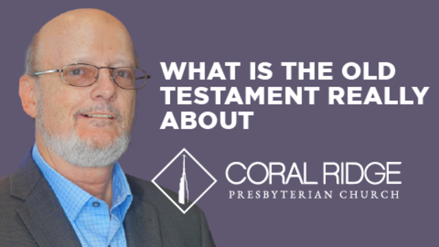 What Is The Old Testament Really About | Coral Ridge Presbyterian Church