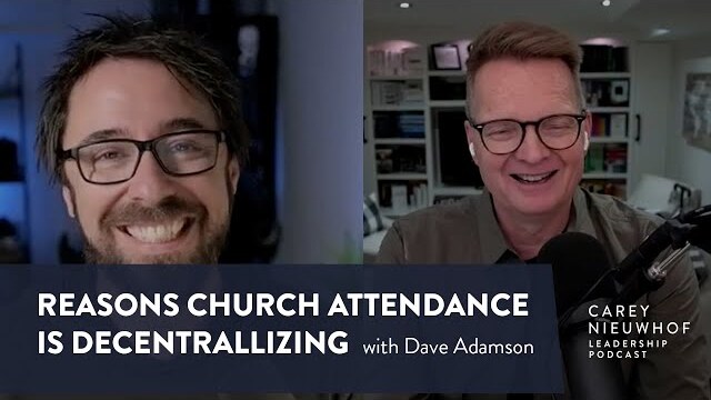 Dave Adamson on the Reasons Church Attendance is Decentralizing Not Decreasing