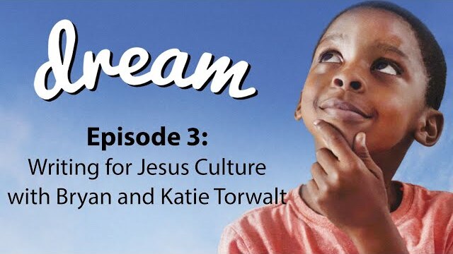 Dream: Find Your Significance [2019] Episode 03: Writing for Jesus with Bryan & Katie Torwalt