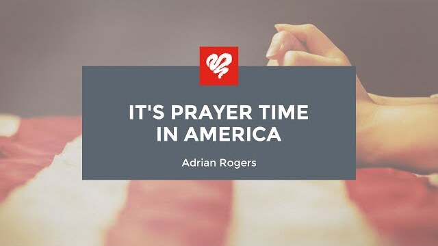 Adrian Rogers: It's Prayer Time in America (2469)