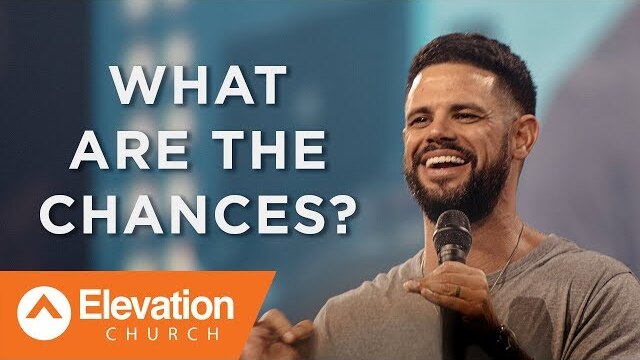 What Are The Chances? | Pastor Steven Furtick