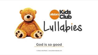 GOD IS SO GOOD - Lullaby Music for baby | Allstars Kids Club