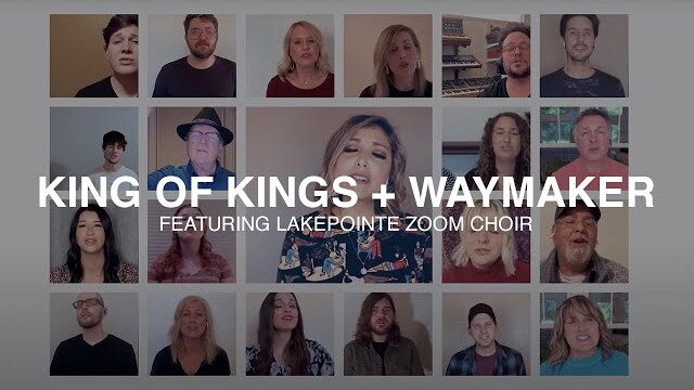 King of Kings (Hillsong) + Way Maker (Leeland) with Lakepointe Zoom Choir