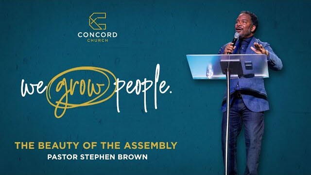 The Beauty Of The Assembly // Pastor Stephen Brown // Concord Church