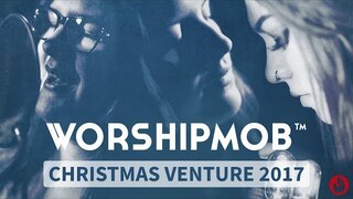 Venture Christmas 2017: Spontaneous Worship | WorshipMob