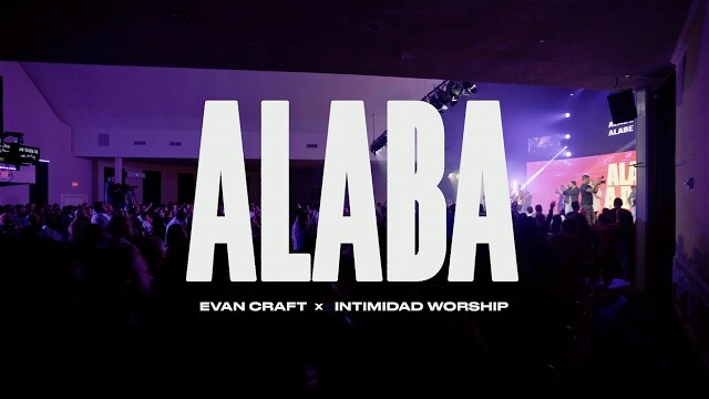 Evan Craft x Intimidad Worship - Alaba (Live) [Elevation Worship - "Praise" en Español]