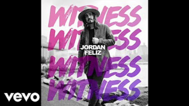 Witness | Jordan Feliz
