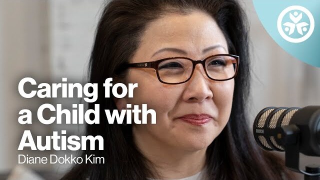 S2E11: A Mother's Perspective on Caring for a Child with Autism with Diane Dokko Kim