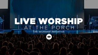 The Porch Worship | Grant McCurdy and Lindsay Brewer July 9th, 2019