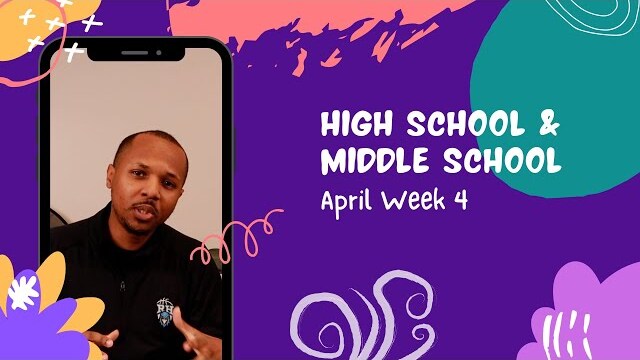Middle and High School Experience - April Week 4
