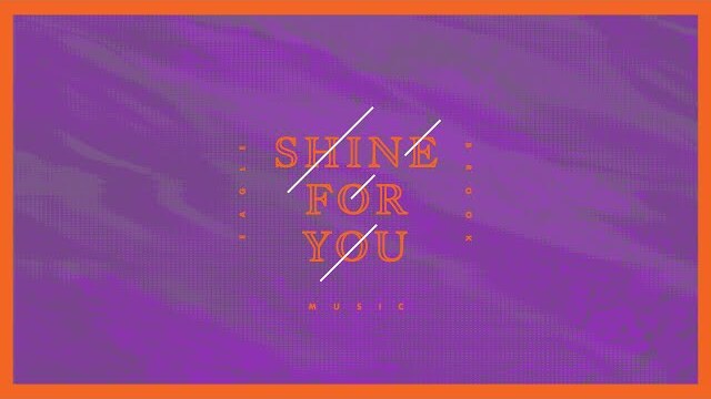 Shine For You // Eagle Brook Music