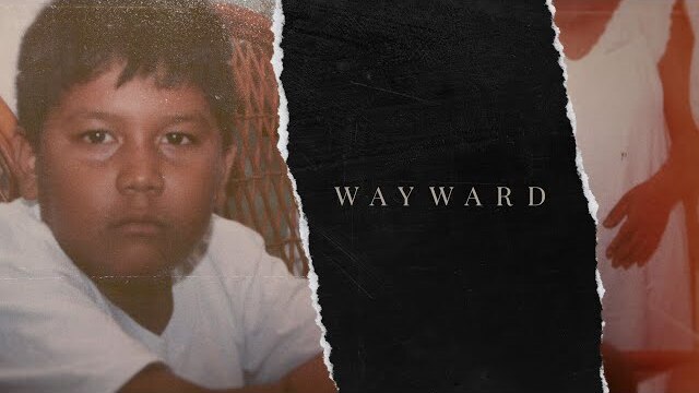 Wayward - An Abandoned Son Finds the Love of a Father