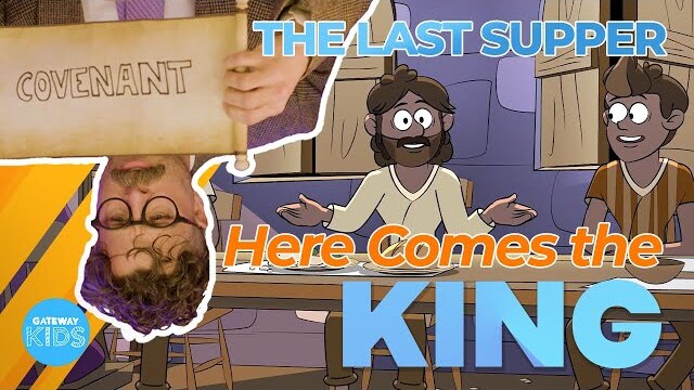 HERE COMES THE KING: The Last Supper